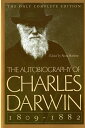 The Autobiography of Charles Darwin: 1809-1882 AUTOBIOG OF CHARLES DARWIN REV 