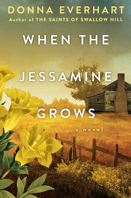 When the Jessamine Grows: A Captivating Historical Novel Perfect for Book Clubs WHEN THE JESSAMINE GROWS [ Donna Everhart ]
