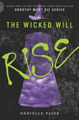 The Wicked Will Rise WICKED WILL RISE （Dorothy Must Die） [ Danielle Paige ]