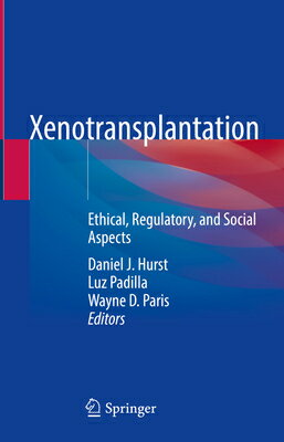 Xenotransplantation: Ethical, Regulatory, and Social Aspects XENOTRANSPLANTATION 2023/E [ Daniel J. Hurst ]