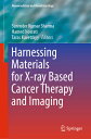 Harnessing Materials for X-Ray Based Cancer Therapy and Imaging HARNESSING MATERIALS FOR X-RAY （Nanomedicine and Nanotoxicology） 