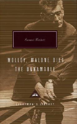 Molloy, Malone Dies, the Unnamable: A Trilogy; Introduction by Gabriel Josipovici MOLLOY MALONE DIES THE UNNAMAB （Everyman's Library Contemporary Classics） [ Samuel Beckett ]