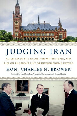 Judging Iran: A Memoir of the Hague, the White House, and Life on the Front Line of International Ju