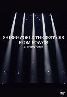 SHINee WORLD THE BEST 2018 〜FROM NOW ON〜 in TOKYO DOME(通常盤)