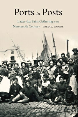 Ports to Posts: Latter-Day Saint Gathering in the Nineteenth Century PORTS TO POSTS [ Fred E. Woods ]