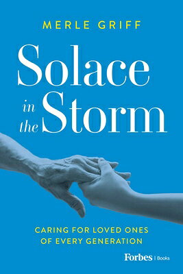 Solace in the Storm: Caring for Loved Ones of Every Generation SOLACE IN THE STORM 