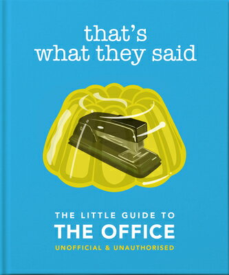 That's What They Said: The Little Guide to the Office, Unofficial & Unauthorised