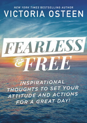 Fearless and Free: Inspirational Thoughts to Set Your Attitude and Actions for a Great Day! FEARLESS & FREE [ Victoria Osteen ]