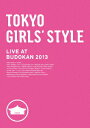 TOKYO GIRLS' STYLE LIVE AT BUDOKAN 2013 2枚組DVD [ 東京女子流 ]