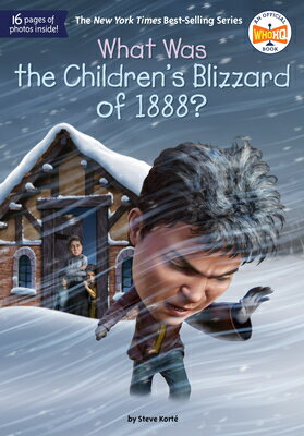 What Was the Children's Blizzard of 1888? WHAT WAS THE CHILDRENS BLIZZAR （What Was?） [ Steve Kort ]