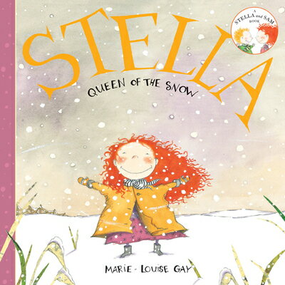 Stella, Queen of the Snow STELLA QUEEN OF THE SNOW （Stella and Sam） [ Marie-Louise Gay ]