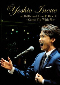 Yoshio Inoue at Billboard Live TOKYO ～Come Fly With Me～ [ 井上芳雄 ]