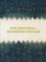 Five Centuries of Indonesian Textiles 5 CENTURIES OF INDONESIAN TEXT [ Ruth Barnes ]