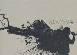Mr．Children／MR．CHILDREN DOME TOUR 2005｛I LOVE U｝～FINAL IN TOKYO DOME～〈2枚組〉 Mr.Children
