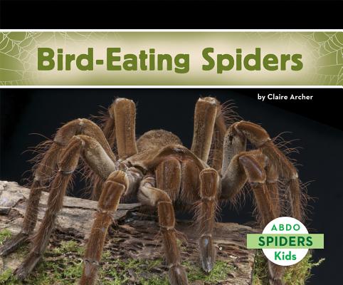 Bird-Eating Spiders BIRD-EATING SPIDERS （Spiders (Ak)） 