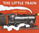 The Little Train LITTLE TRAIN （Lois Lenski Books） Lois Lenski