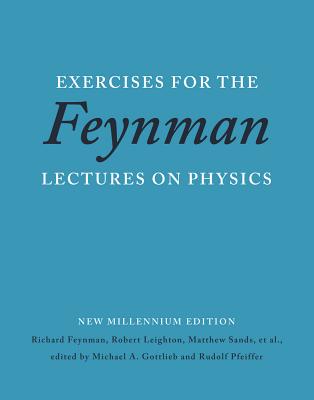 Exercises for the Feynman Lectures on Physics EXERCISES FOR THE FEYNMAN LECT [ Richard P. Feynman ]