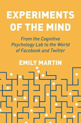 Experiments of the Mind: From the Cognitive Psychology Lab to the World of Facebook and Twitter EXPERIMENTS OF THE MIND [ Emily Martin ]