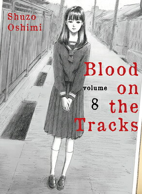 Blood on the Tracks 8 BLOOD ON THE TRACKS 8 （Blood on the Tracks） [ Shuzo Oshimi ]