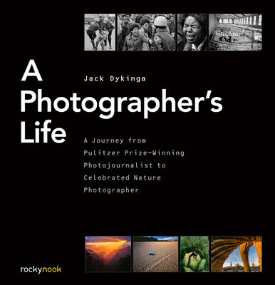 A Photographer's Life: A Journey from Pulitzer Prize-Winning Photojournalist to Celebrated Nature Ph PHOTOGRAPHERS LIFE 