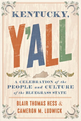 Kentucky, Y'All: A Celebration of the People and Culture of the Bluegrass State KENTUCKY YALL [ Blair Thomas Hess ]