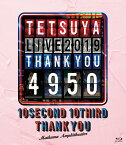 TETSUYA LIVE 2019 THANK YOU 4950 (スマプラ対応) 【Blu-ray】 [ TETSUYA ]