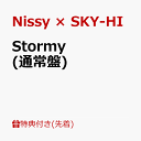 Stormy [ Nissy × SKY-HI ]