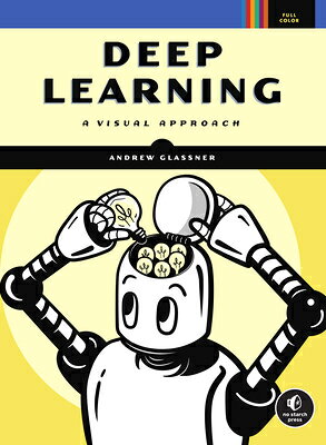 Deep Learning: A Visual Approach DEEP LEARNING [ Andrew Glassner ]