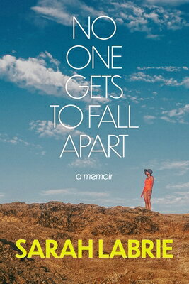 No One Gets to Fall Apart: A Memoir NO 1 GETS TO FALL APART 