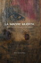 La Madre Muerta: El Mito Matricida En La Literatura y El Cine Espanoles SPA-MADRE MUERTA （North Carolina Studies in the Romance Languages and Literatu） 