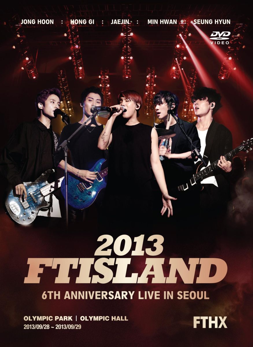 2013 FTISLAND 6th Anniversary Live in Seoul FTHX FTISLAND