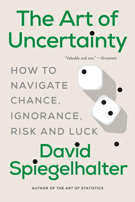 The Art of Uncertainty: How to Navigate Chance, Ignorance, Risk and Luck ART OF UNCERTAINTY 