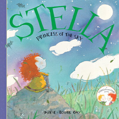 Stella, Princess of the Sky STELLA PRINCESS OF THE SKY （Stella and Sam） [ Marie-Louise Gay ]