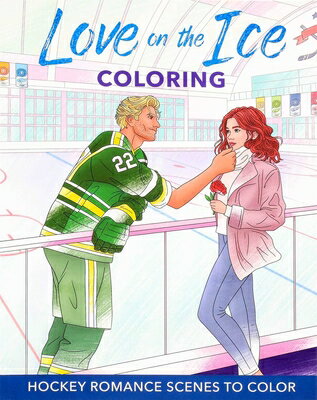 Love on the Ice Coloring: Hockey Romance Scenes to Color LOVE ON THE ICE COLORING [ Editors of Thunder Bay Press ]