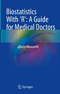 Biostatistics with 'R': A Guide for Medical Doctors BIOSTATISTICS W/R A GD FOR MED 