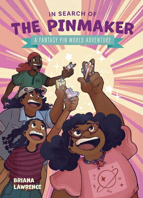 In Search of the Pinmaker: A Fantasy Pin World Adventure: Volume 2 IN SEARCH OF THE PINMAKER A FA （Fantasy Pin World） [ Briana Lawrence ]