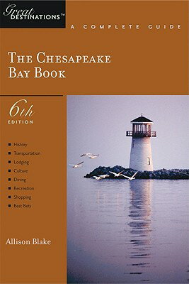 Explorer's Guide Chesapeake Bay: A Great Destination EXPLORERS GD CHESAPEAKE BAY A （Great Destinations Chesapeake Bay Book） [ Allison Blake ]