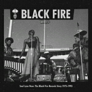 SOUL LOVE NOW: THE BLACK FIRE RECORDS STORY 1975-1993 [ (V.A.) ]