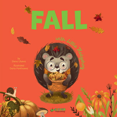 Fall with Little Hedgehog FALL W/LITTLE HEDGEHOG （Little Hedgehog） [ Clever Publishing ]