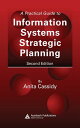 A Practical Guide to Information Systems Strategic Planning PRAC GT INFO SYSTEMS STRATEGIC [ Anita Cassidy ]