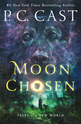 Moon Chosen: Tales of a New World MOON CHOSEN （Tales of a New World） [ P. C. Cast ]