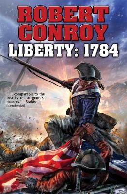 Liberty: 1784 LIBERTY 1784 （Baen） [ Robert Conroy ]