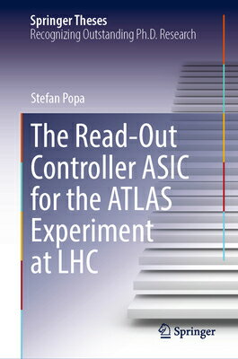 The Read-Out Controller ASIC for the Atlas Experiment at Lhc READ-OUT CONTROLLER ASIC FOR T （Springer Theses） [ Stefan Popa ]