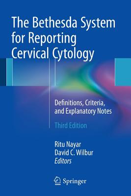 The Bethesda System for Reporting Cervical Cytology: Definitions, Criteria, and Explanatory Notes BETHESDA SYSTEM FOR REPORTI-3E 