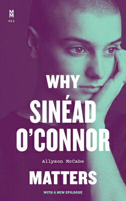 Why Sinad O'Connor Matters WHY SINEAD OCONNOR MATTERS （Music Matters） [ Allyson McCabe ]
