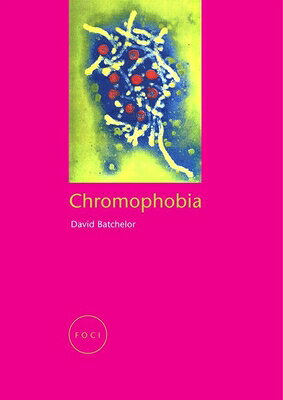 Chromophobia CHROMOPHOBIA （Focus on Contemporary Issues (Foci)） [ David Batchelor ]