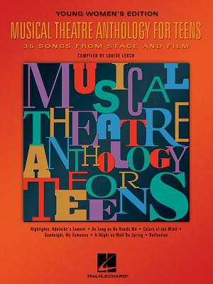 Musical Theatre Anthology for Teens, Young Women's Edition MUSICAL THEATRE ANTHOLOGY FOR 