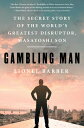 Gambling Man: The Secret Story of the World's Greatest Disruptor, Masayoshi Son ...