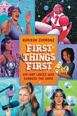First Things First: Hip-Hop Ladies Who Changed the Game 1ST THINGS 1ST [ Nadirah Simmons ]