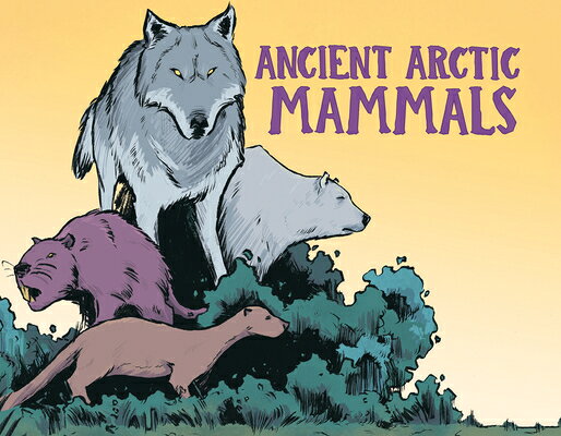 Ancient Arctic Mammals: English Edition ANCIENT ARCTIC MAMMALS ENGLISH （Nunavummi Reading） [ Dana Hopkins ]
